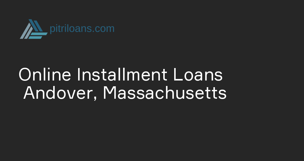 Online Installment Loans in Andover, Massachusetts