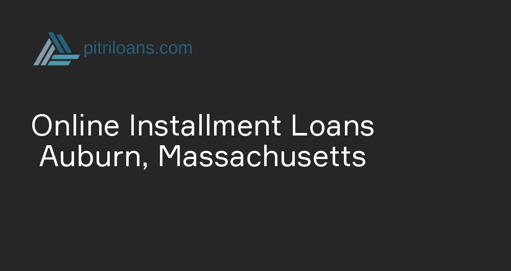 Online Installment Loans in Auburn, Massachusetts