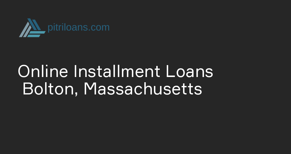 Online Installment Loans in Bolton, Massachusetts