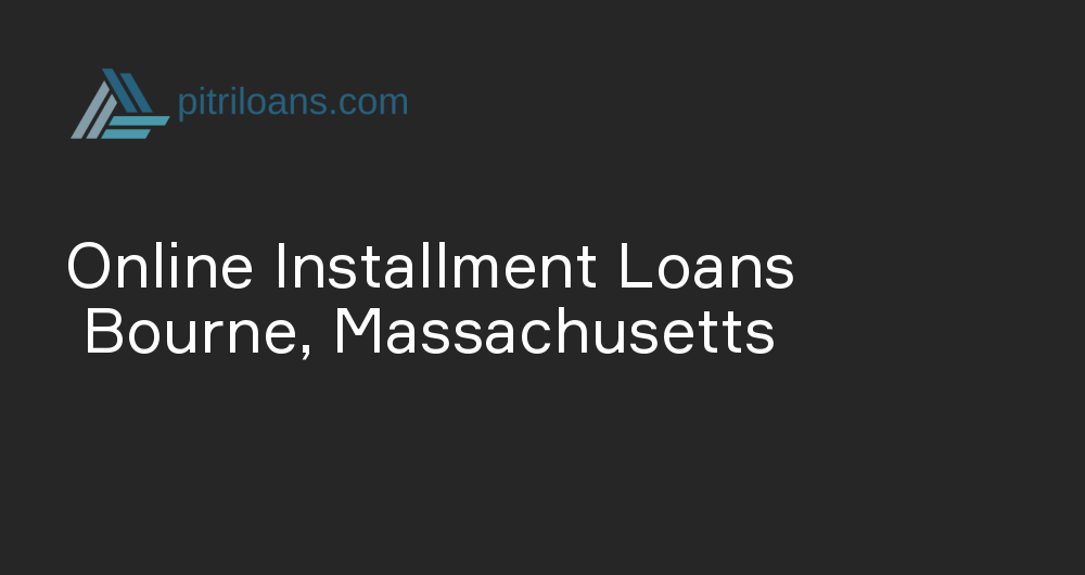 Online Installment Loans in Bourne, Massachusetts