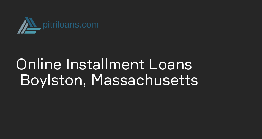 Online Installment Loans in Boylston, Massachusetts