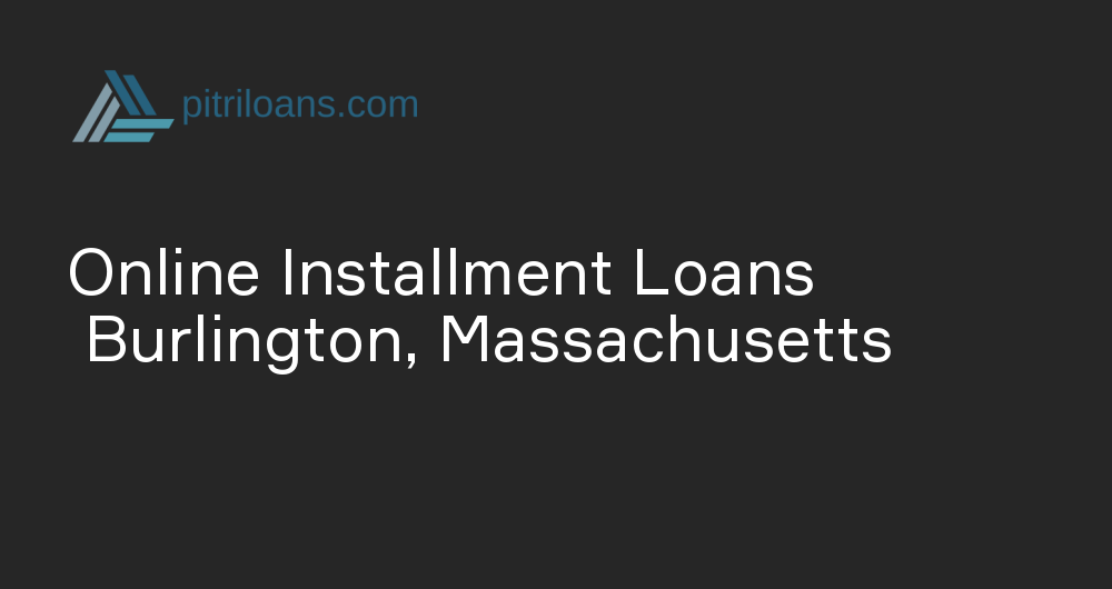 Online Installment Loans in Burlington, Massachusetts