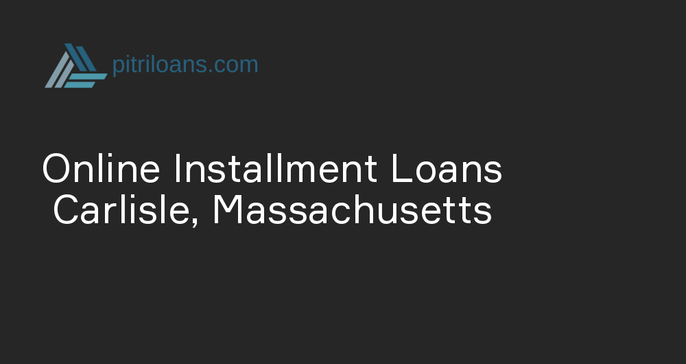 Online Installment Loans in Carlisle, Massachusetts