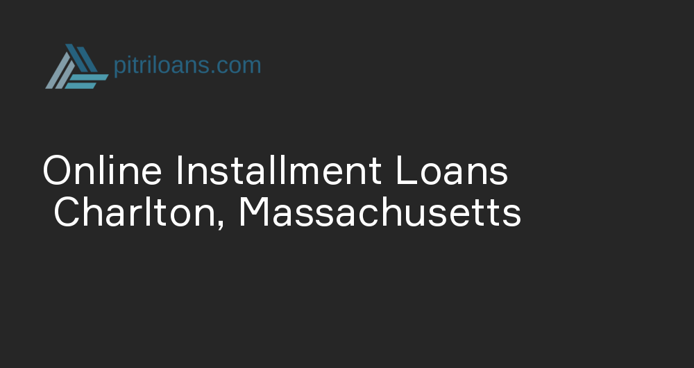 Online Installment Loans in Charlton, Massachusetts