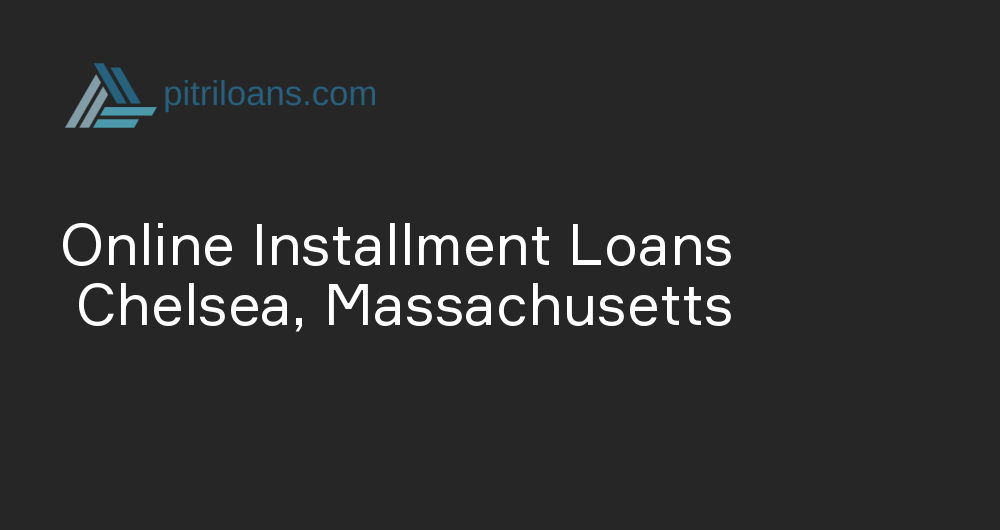 Online Installment Loans in Chelsea, Massachusetts