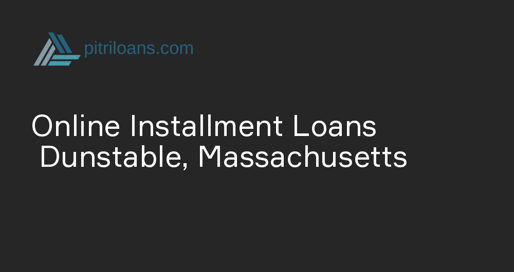 Online Installment Loans in Dunstable, Massachusetts