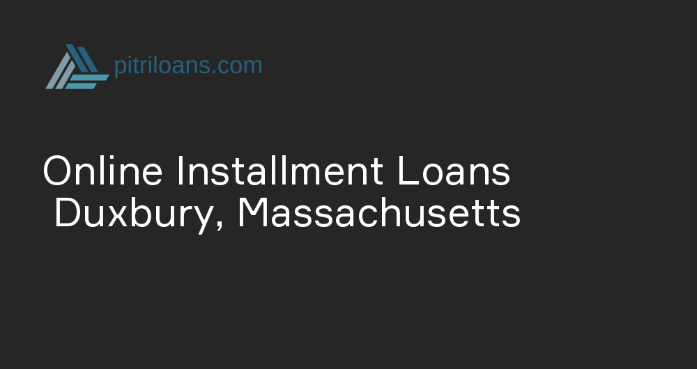 Online Installment Loans in Duxbury, Massachusetts