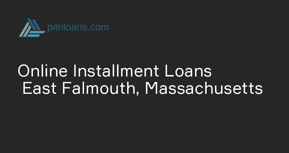 Online Installment Loans in East Falmouth, Massachusetts