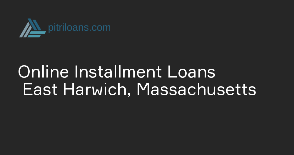 Online Installment Loans in East Harwich, Massachusetts