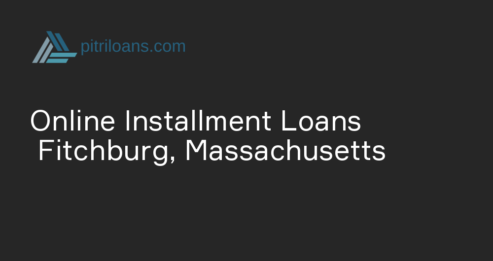 Online Installment Loans in Fitchburg, Massachusetts