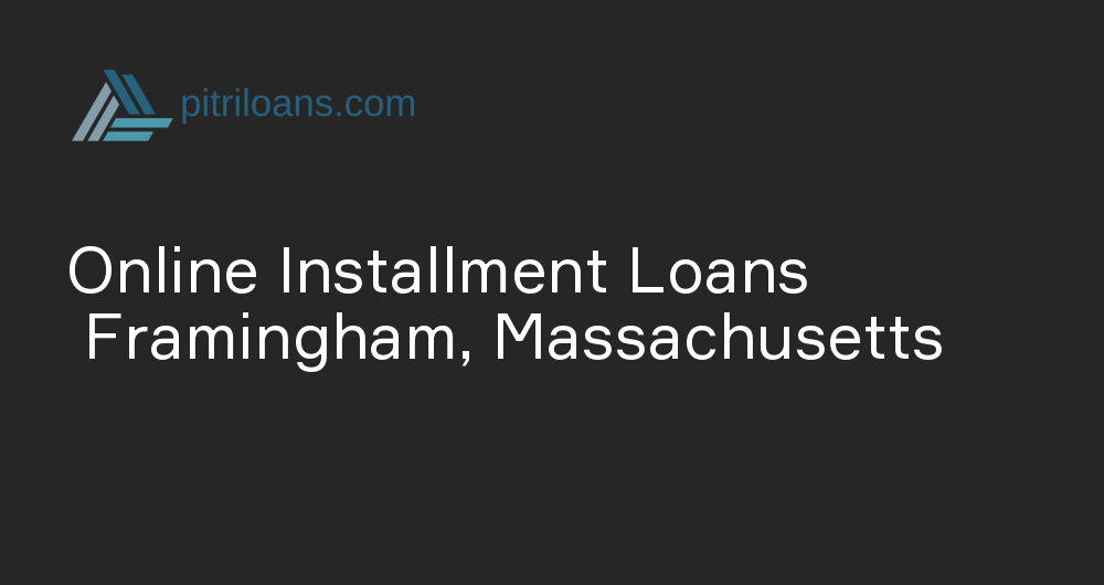 Online Installment Loans in Framingham, Massachusetts