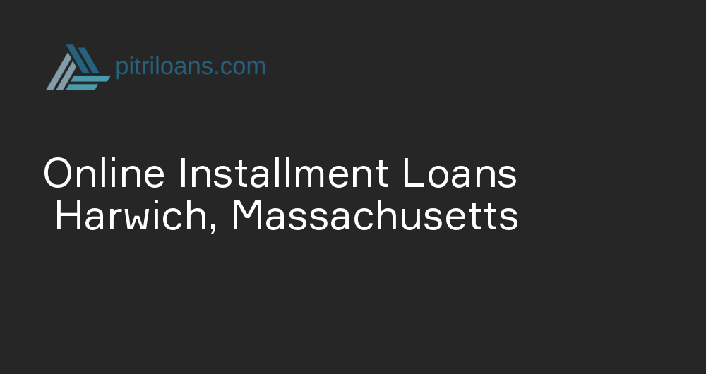 Online Installment Loans in Harwich, Massachusetts