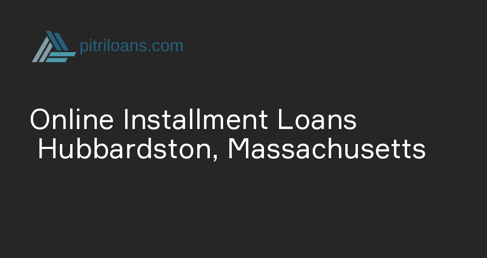 Online Installment Loans in Hubbardston, Massachusetts