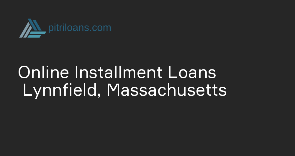 Online Installment Loans in Lynnfield, Massachusetts