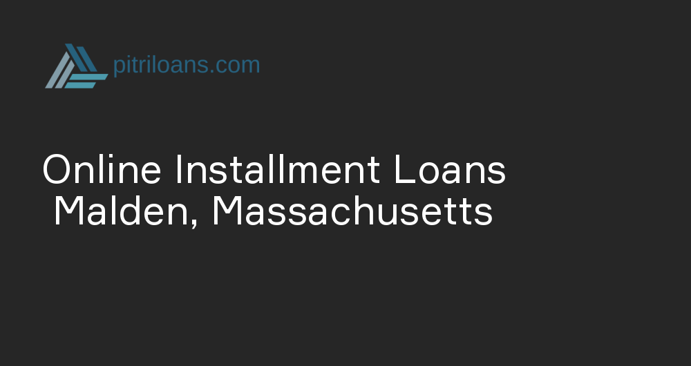 Online Installment Loans in Malden, Massachusetts