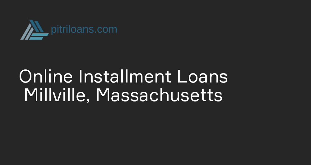 Online Installment Loans in Millville, Massachusetts