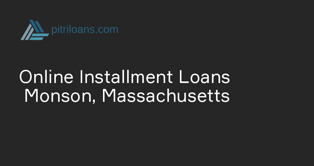Online Installment Loans in Monson, Massachusetts