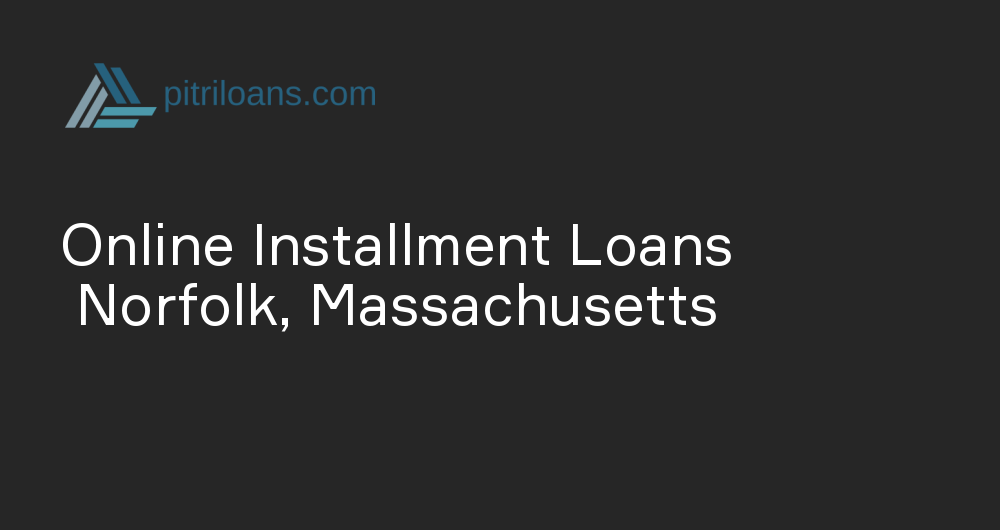 Online Installment Loans in Norfolk, Massachusetts