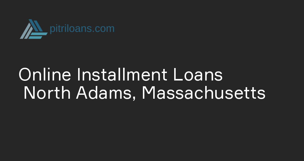 Online Installment Loans in North Adams, Massachusetts