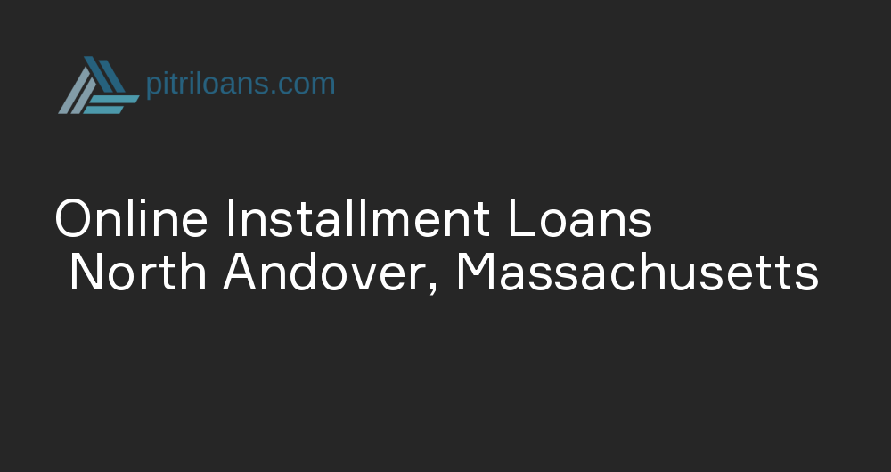 Online Installment Loans in North Andover, Massachusetts