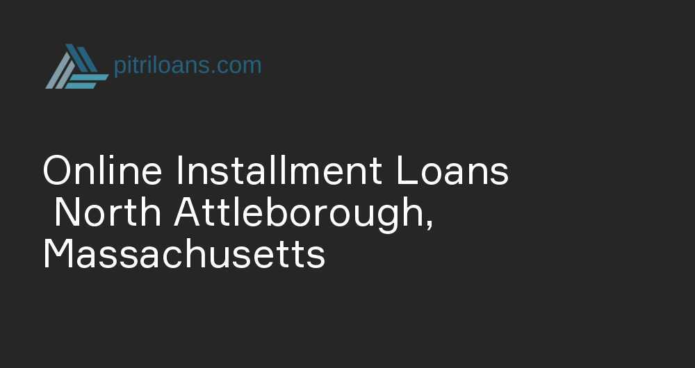 Online Installment Loans in North Attleborough, Massachusetts