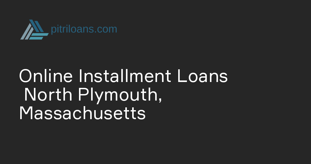 Online Installment Loans in North Plymouth, Massachusetts