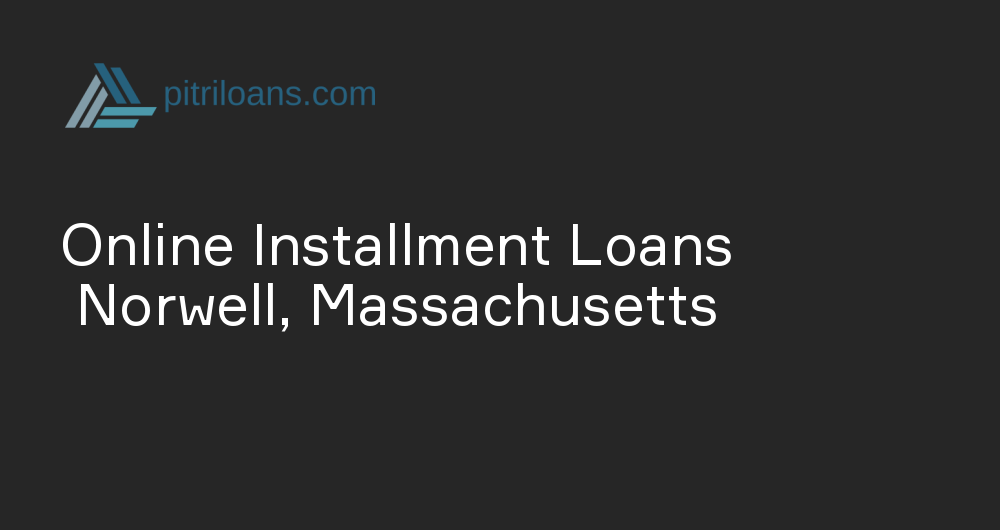 Online Installment Loans in Norwell, Massachusetts