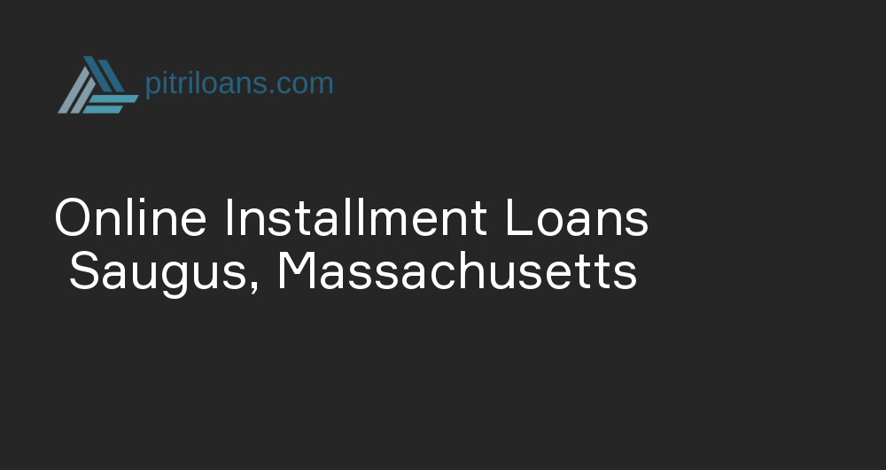 Online Installment Loans in Saugus, Massachusetts