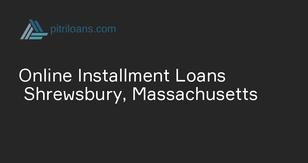 Online Installment Loans in Shrewsbury, Massachusetts