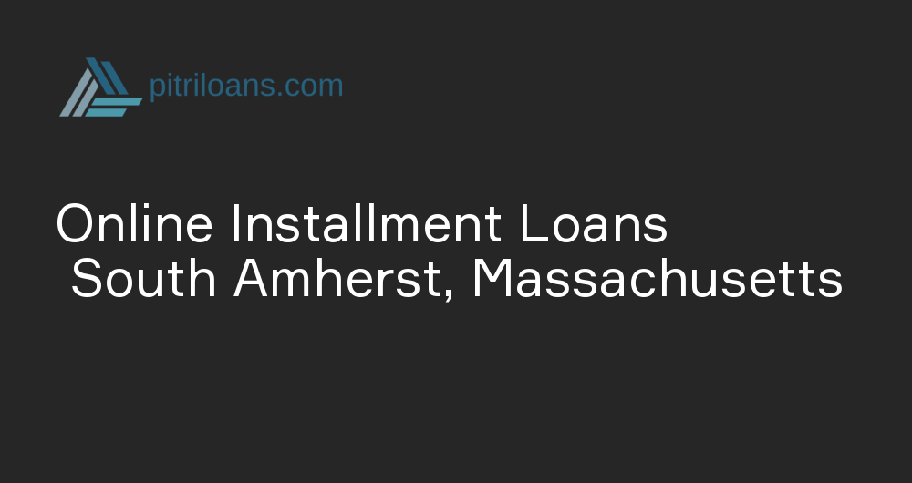 Online Installment Loans in South Amherst, Massachusetts