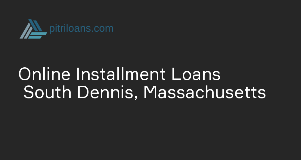 Online Installment Loans in South Dennis, Massachusetts
