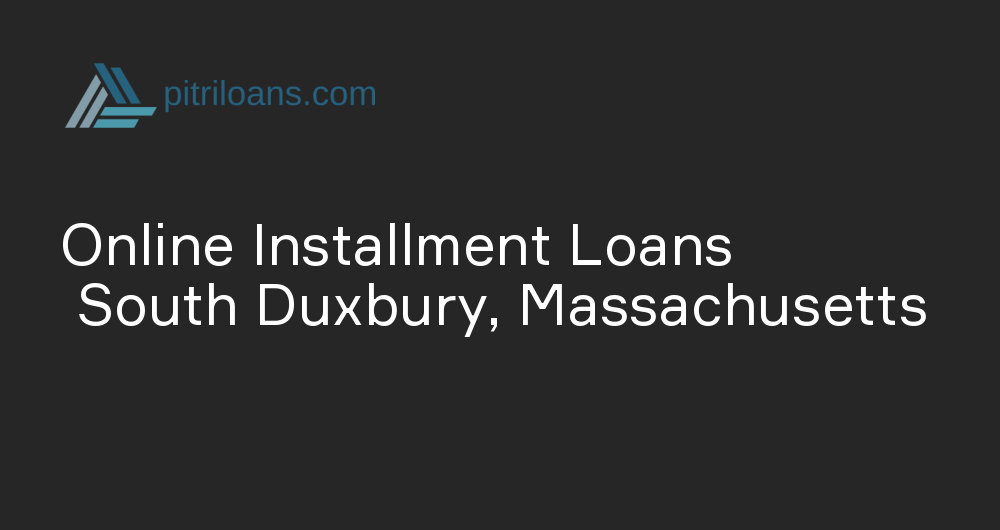 Online Installment Loans in South Duxbury, Massachusetts