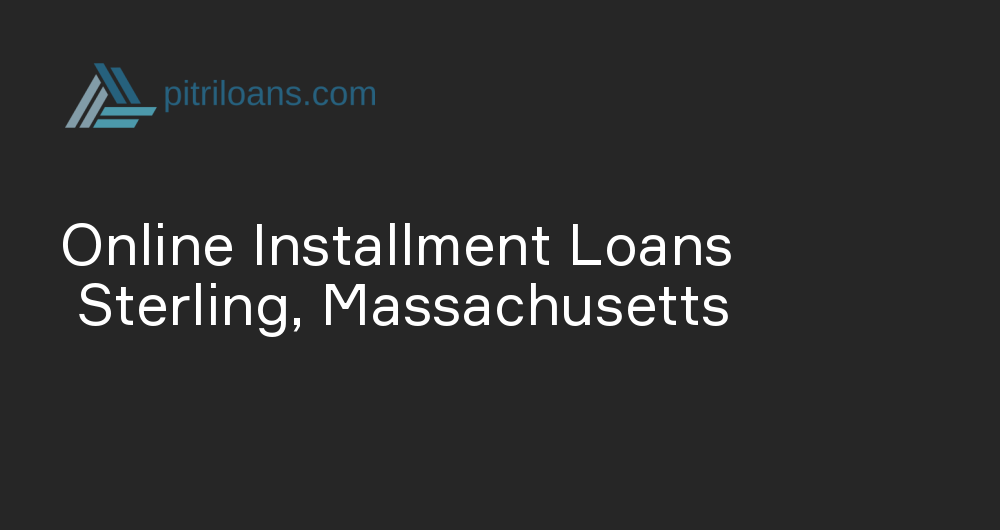 Online Installment Loans in Sterling, Massachusetts