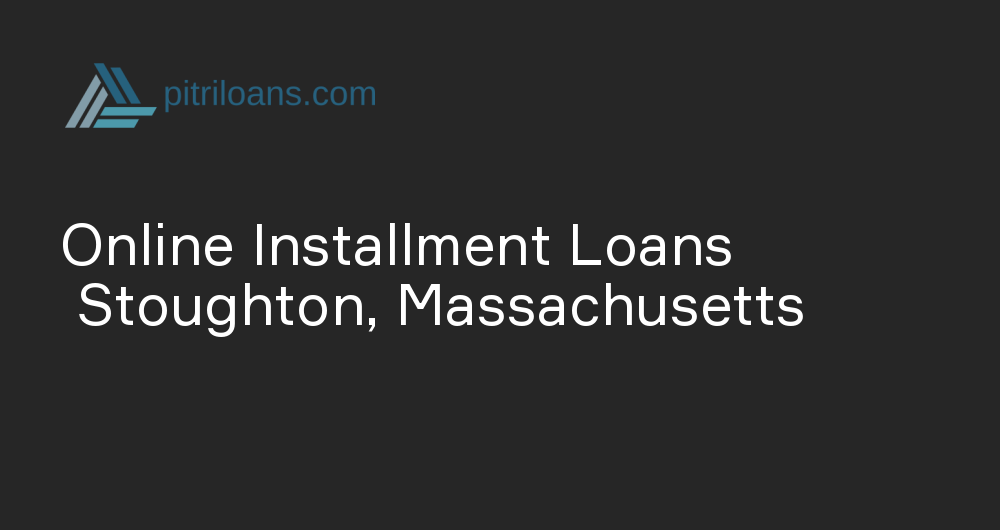Online Installment Loans in Stoughton, Massachusetts