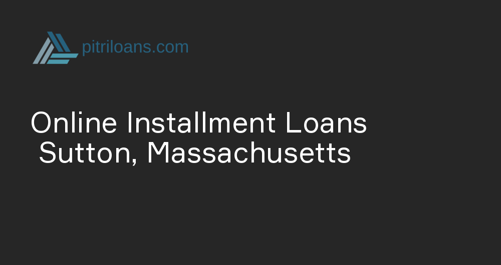 Online Installment Loans in Sutton, Massachusetts