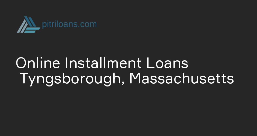 Online Installment Loans in Tyngsborough, Massachusetts