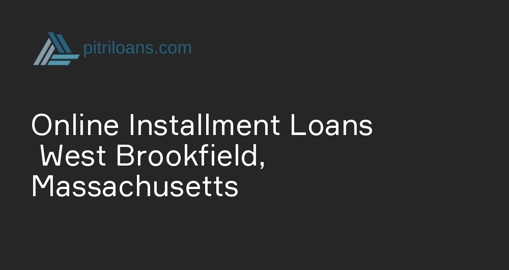 Online Installment Loans in West Brookfield, Massachusetts
