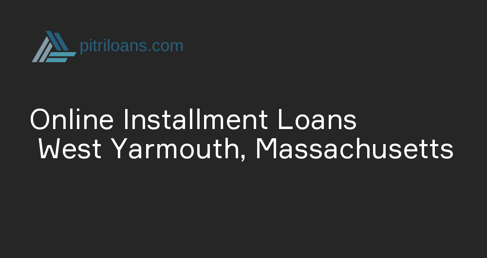 Online Installment Loans in West Yarmouth, Massachusetts