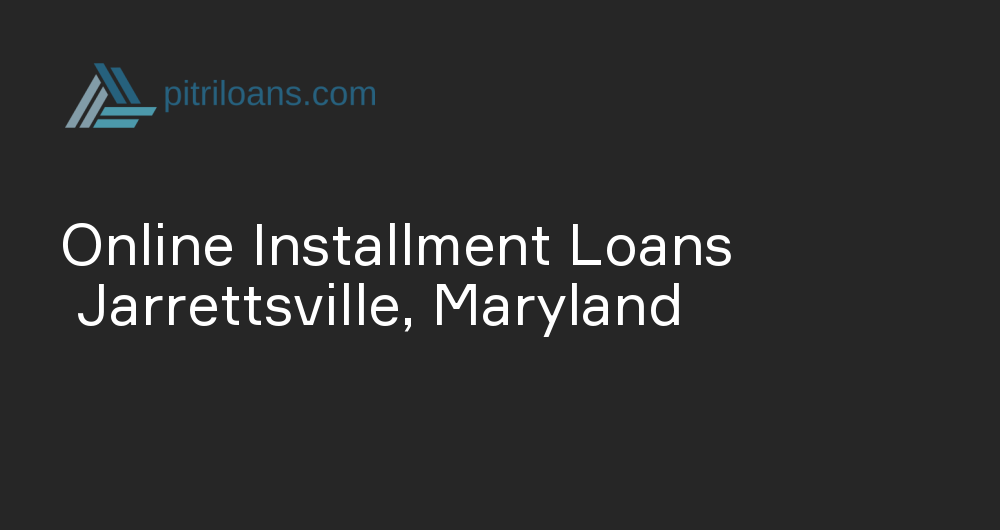 Online Installment Loans in Jarrettsville, Maryland