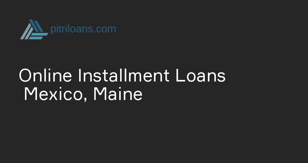 Online Installment Loans in Mexico, Maine