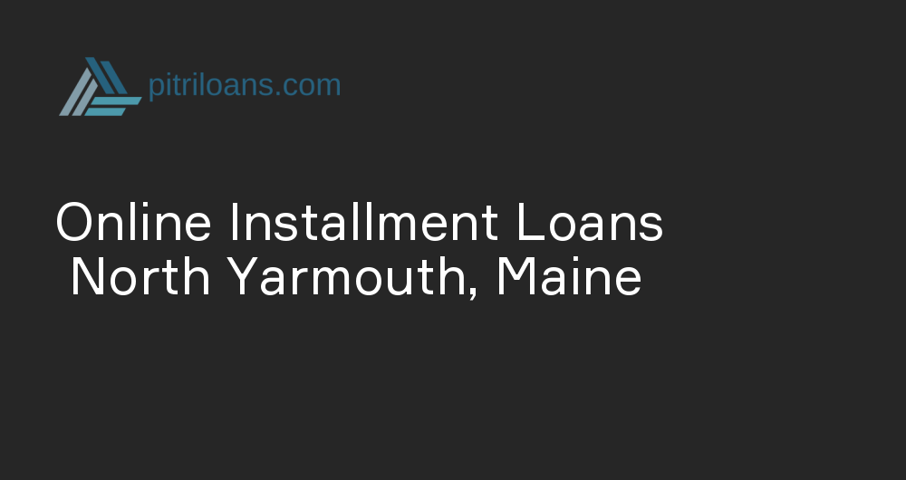 Online Installment Loans in North Yarmouth, Maine