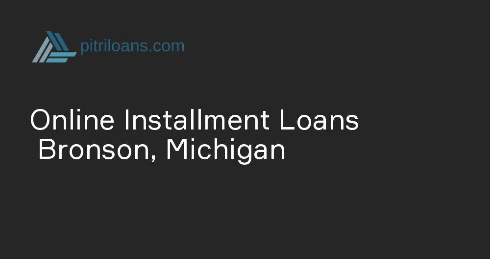 Online Installment Loans in Bronson, Michigan