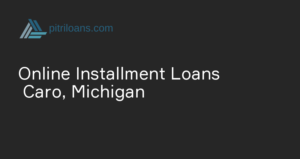 Online Installment Loans in Caro, Michigan