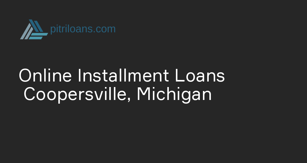 Online Installment Loans in Coopersville, Michigan