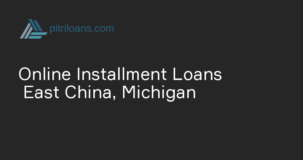 Online Installment Loans in East China, Michigan