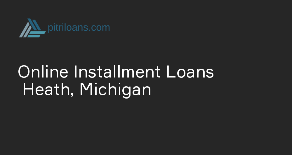 Online Installment Loans in Heath, Michigan