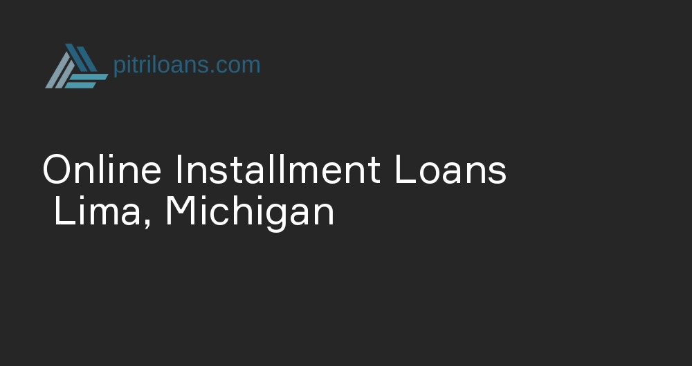 Online Installment Loans in Lima, Michigan