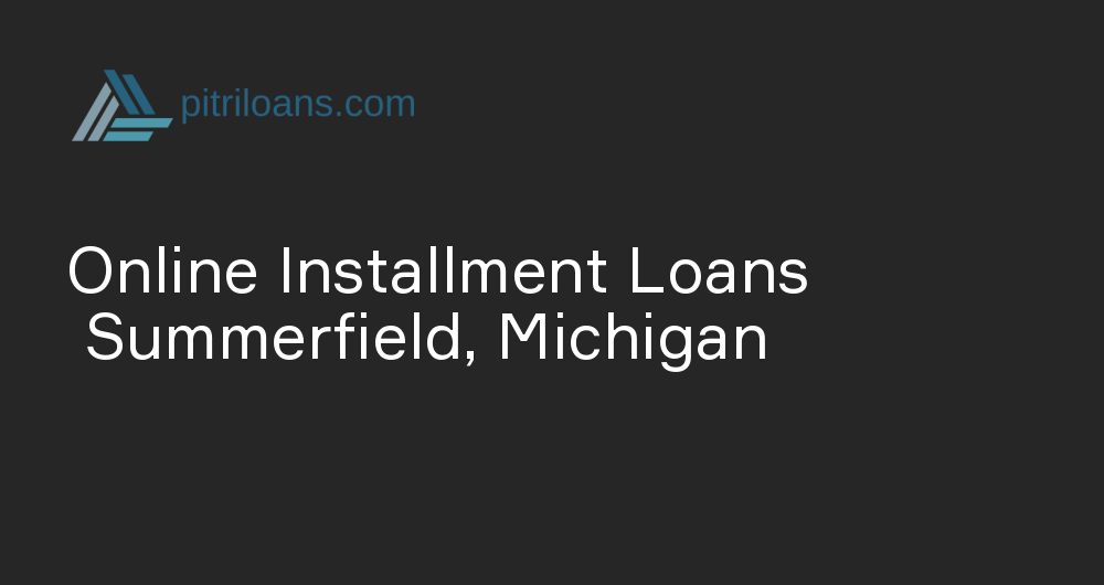 Online Installment Loans in Summerfield, Michigan