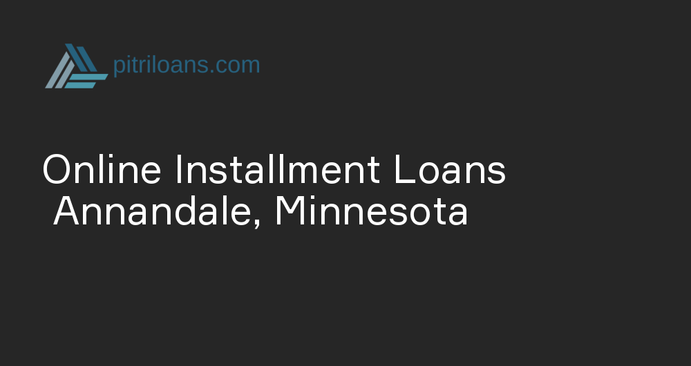 Online Installment Loans in Annandale, Minnesota