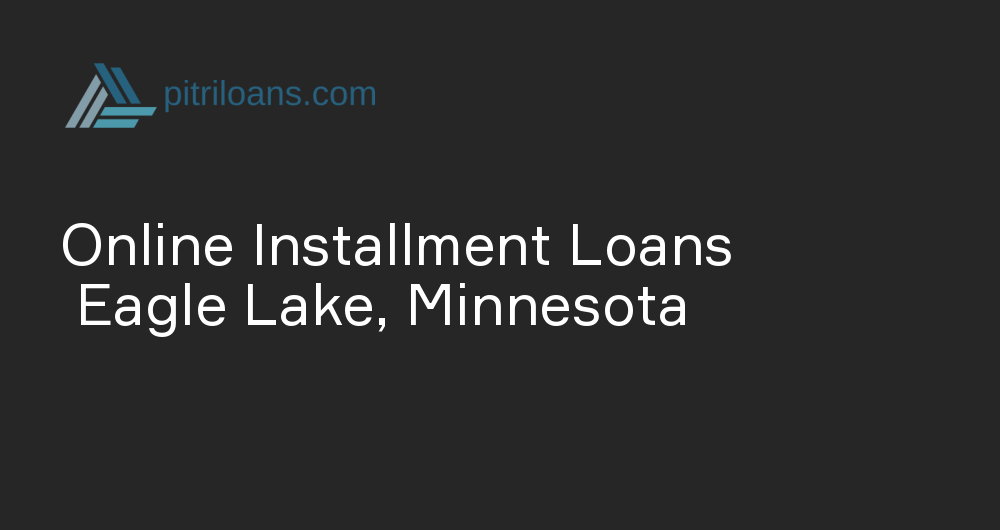 Online Installment Loans in Eagle Lake, Minnesota